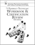 The Pharmacy Technician Workbook & Certification Review (American Pharmacists Association Basic Pharmacy and Pharmacology Series)