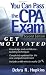 You Can Pass the CPA Exam: Get Motivated! by Debra R. Hopkins