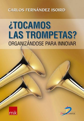 Tocamos las trompetas? Organizándose para innovar: 1 (Spanish Edition)