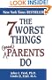 The 7 Worst Things Parents Do