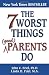 The 7 Worst Things Good Parents Do