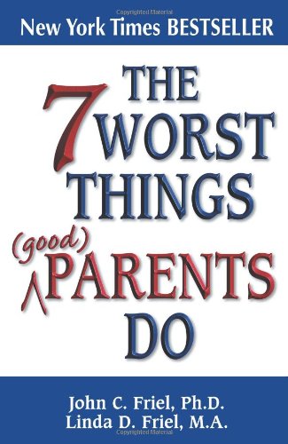 The 7 Worst Things Parents Do