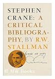 Stephen Crane: A Critical Bibliography