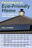 Converting to an eco-friendly home : the complete handbook