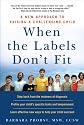 When the Labels Don't Fit: A New Approach to Raising a Challenging Child