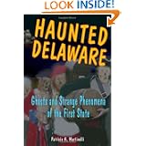 Haunted Delaware: Ghosts and Strange Phenomena of the First State (Haunted Series) by Patricia A. Martinelli