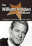 The William Holden Handbook - Everything you need to know about William Holden