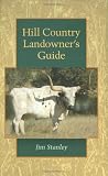 Hill Country Landowner s Guide (Louise Lindsey Merrick Natural Environment Series)