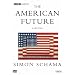 Simon Schama's The American Future: A History