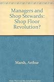 Managers and shop stewards : shop floor revolution?