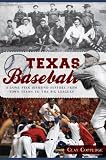 Texas Baseball: A Lone Star Diamond History from Town Teams to the Big Leagues (The History Press)