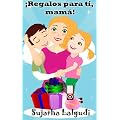 �Regalos para t�, mam�! - Un libro ilustrado para ni�os sobre el d�a de la madre