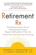 Retirement RX: The Retirement Docs' Proven Prescription for Living a Happy, Fulfilling Rest ofYour Life