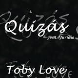 Toby Love Feat. Yuridia Quiz&Atilde;&iexcl;s