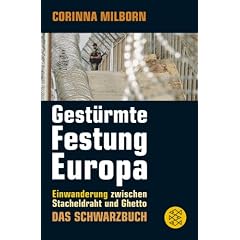 Gest�rmte Festung Europa: Einwanderung zwischen Stacheldraht und Ghetto. Das Schwarzbuch