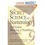 The Secret Science of Numerology: The Hidden Meaning of Numbers and Letters