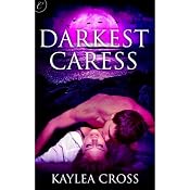 Darkest Caress | [Kaylea Cross]