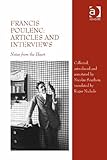Francis Poulenc, articles and interviews : notes from the heart