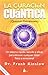 CURACION CUANTICA, LA (Spanish Edition)