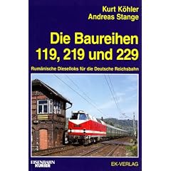 Die Baureihen 119, 219 und 229: Rum�nische Dieselloks f�r die Deutsche Reichsbahn