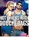 Hot Chicks with Douchebags