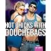 Hot Chicks with Douchebags