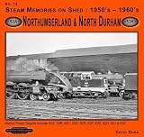Steam memories, 1950's-1960's. No. 13, Northumberland & North Durham : Including: 52A, 52B, 52C, 52D, 52E, 52F, 52G, 52H, 52J & 52K
