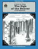 A Guide for Using The Sign of the Beaver in the Classroom (Literature Units)