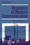Dynamics of Modern Communication: The Shaping and Impact of New Communication Technologies (Media Culture & Society series)