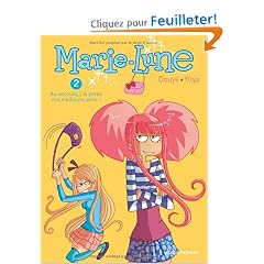 Marie-Lune, Tome 2 : Au secours, j'ai perdu ma meilleure amie !