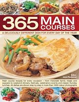 365 Main Course Dishes for every day cooking around the year: Main course recipes for every meal--from midweek family meals and suppers to weekend dinners, festivals, celebratory events and classic Sunday lunches; All dishes are shown step-by-step in more than 1600 color photographs