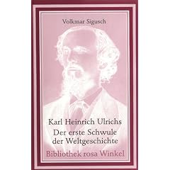 Karl Heinrich Ulrichs: Der erste Schwule der Weltgeschichte (Bibliothek rosa Winkel)