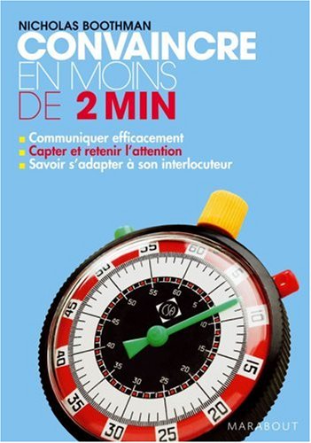 Convaincre en moins de 2 minutes by Nicholas Boothman