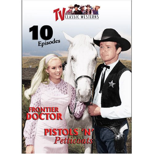 TV Classic Westerns V.6 Frontier Doctor   Pistols 'n Petticoats