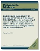 DIAGNOSIS AND MANAGEMENT OF CHRONIC HEPATITIS B IN THE PRIMARY CARE SETTING: A better understanding of virology and an increasing number of approved drugs ... serious infection. (Postgraduate Medicine)