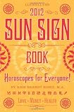 Llewellyns 2012 Sun Sign Book: Horoscopes for Everyone (Annuals - Sun Sign Book)
