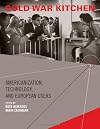 Cold War Kitchen: Americanization, Technology, and European Users (Inside Technology)