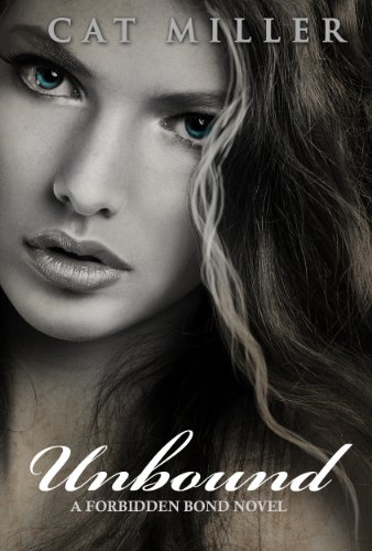Unbound (The Forbidden Bond Series) by Cat Miller