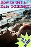 Produkt-Bild: How to Get a Date TONIGHT with a Cancer Girl! (How to Get a Date TONIGHT!)