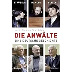 Die Anw�lte: Str�bele, Mahler, Schily - Eine deutsche Geschichte