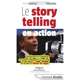Le storytelling en action : Transformer un politique, un cadre d'entreprise ou un baril de lessive en h�ros de saga !