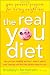 The Real You Diet: Your Personal Program for Lasting Weight Loss
