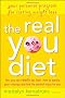The Real You Diet: Your Personal Program for Lasting Weight Loss