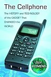 The Cellphone: The History and Technology of the Gadget That Changed the World