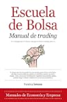 Escuela de Bolsa. Manual de trading:...
