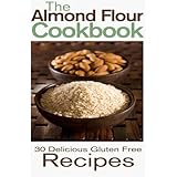 the almond flour cookbook 30 delicious and gluten free recipes