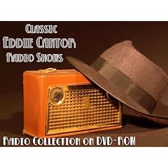 62 Classic Eddie Cantor Old Time Radio Broadcasts on DVD (over 28 Hours 50 Minutes running time)