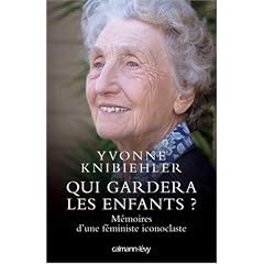 Qui gardera les enfants ? : M�moires d'une f�ministe iconoclaste