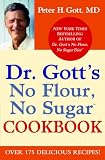 Dr. Gott's No Flour, No Sugar(TM) Cookbook Peter H. Gott