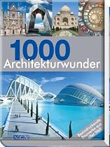 1000 Architekturwunder: Beeindruckende Bauwerke aus aller Welt